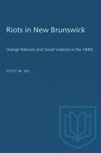 Riots in New Brunswick: Orange Nativism and Social Violence in the 1840s