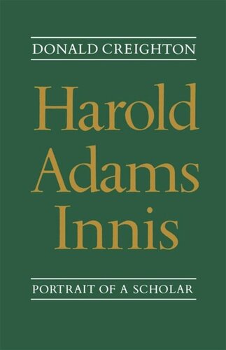 Harold Adams Innis: Portrait of a Scholar