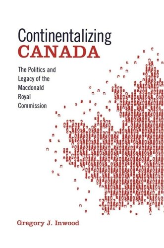 Continentalizing Canada: The Politics and Legacy of the Macdonald Royal Commission