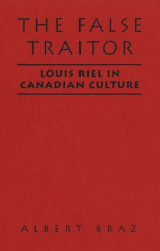 The False Traitor: Louis Riel in Canadian Culture