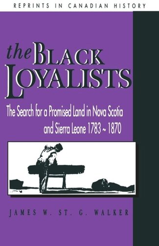 The Black Loyalists: The Search for a Promised Land in Nova Scotia and Sierra Leone, 1783-1870