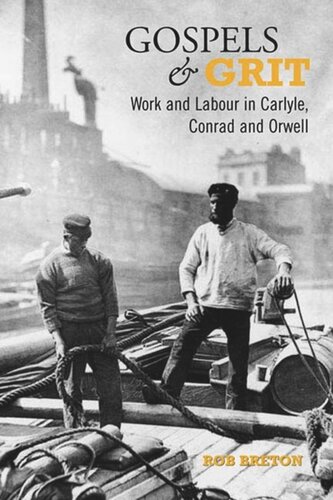 Gospels and Grit: Work and Labour in Carlyle, Conrad, and Orwell