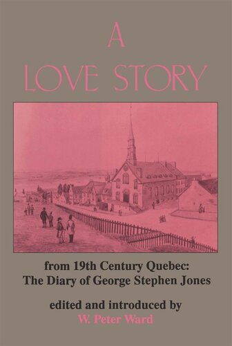 A Love Story from Nineteenth Century Quebec: The Diary of George Stephen Jones