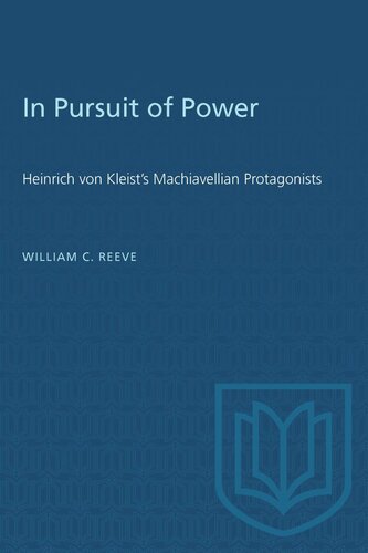 In Pursuit of Power: Heinrich von Kleist's Machiavellian Protagonists