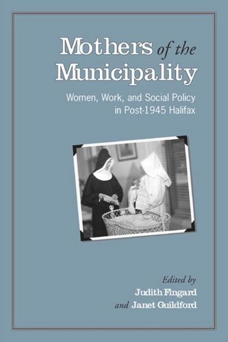 Mothers of the Municipality: Women, Work, and Social Policy in Post-1945 Halifax