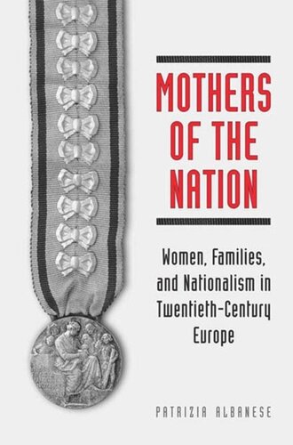 Mothers of the Nation: Women, Families, and Nationalism in Twentieth-Century Europe