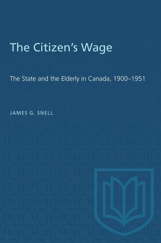 The Citizen's Wage: The State and the Elderly in Canada, 1900–1951