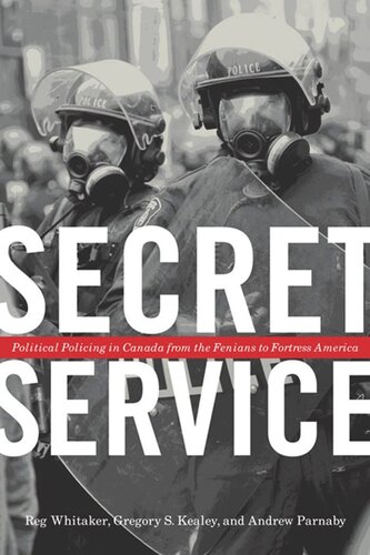 Secret Service: Political Policing in Canada From the Fenians to Fortress America