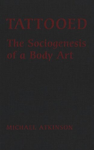 Tattooed: The Sociogenesis of a Body Art