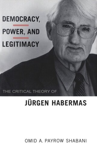 Democracy, Power, and Legitimacy: The Critical Theory of Jürgen Habermas