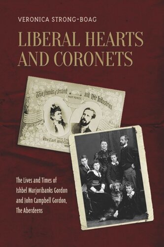 Liberal Hearts and Coronets: The Lives and Times of Ishbel Marjoribanks Gordon and John Campbell Gordon, the Aberdeens