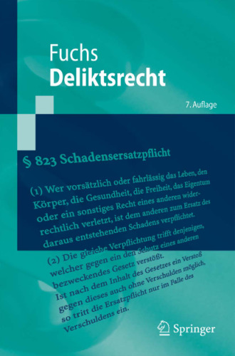 Deliktsrecht: Eine nach Anspruchsgrundlagen geordnete Darstellung des Rechts der unerlaubten Handlungen und der Gefährdungshaftung 