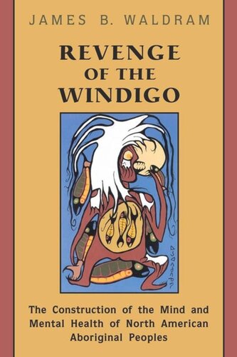 Revenge of the Windigo: The Construction of the Mind and Mental Health of North American Aboriginal Peoples