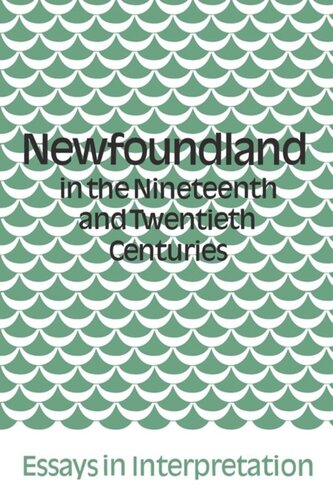 Newfoundland in the Nineteenth and Twentieth Centuries: Essays in Interpretation