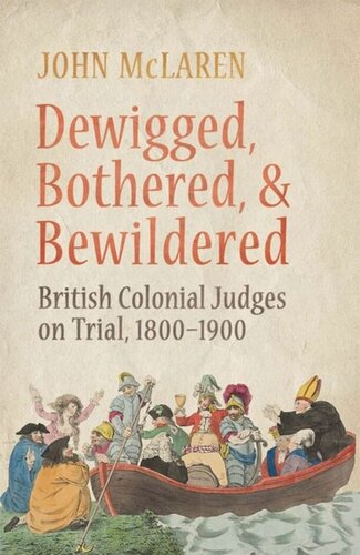 Dewigged, Bothered, and Bewildered: British Colonial Judges on Trial, 1800-1900