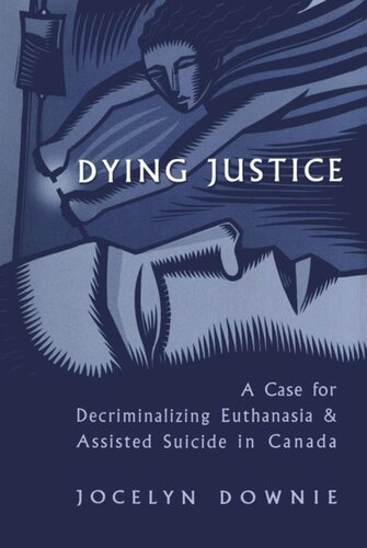 Dying Justice: A Case for Decriminalizing Euthanasia and Assisted Suicide in Canada