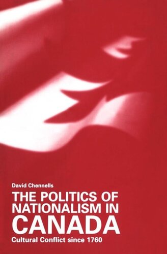 The Politics of Nationalism in Canada: Cultural Conflict since 1760