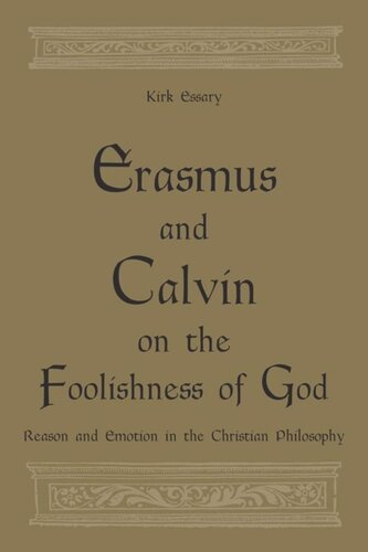 Erasmus and Calvin on the Foolishness of God: Reason and Emotion in the Christian Philosophy