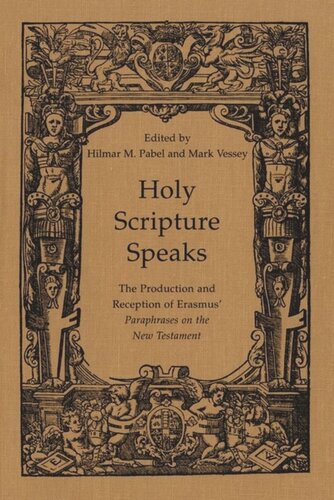 Holy Scripture Speaks: The Production and Reception of Erasmus' Paraphrases on the New Testament