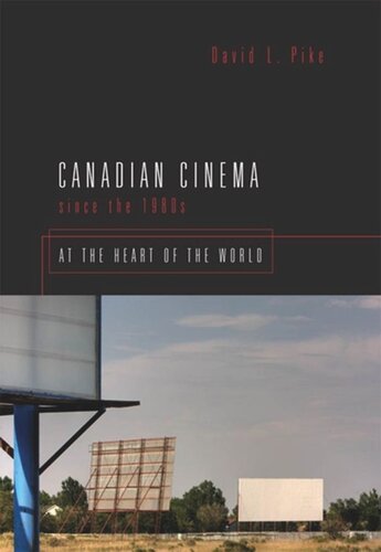 Canadian Cinema Since the 1980s: At the Heart of the World