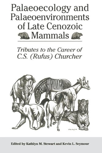 Palaeoecology and Palaeoenvironments of Late Cenozoic Mammals: Tributes to the Career of C.S. (Rufus) Churcher