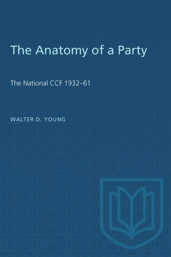 The Anatomy of a Party: The National CCF 1932–61