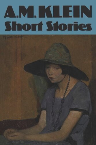 Short Stories: Collected Works of A.M. Klein