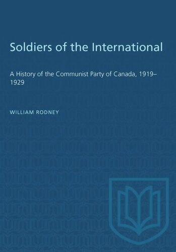 Soldiers of the International: A History of the Communist Party of Canada, 1919–1929