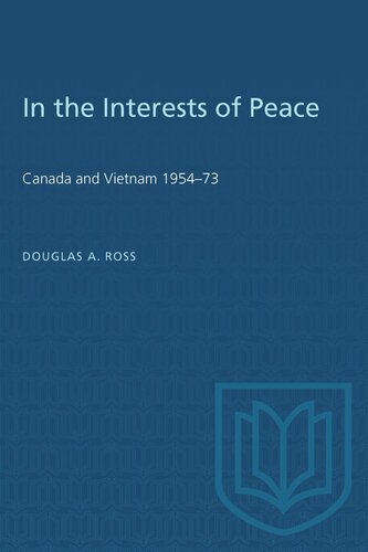 In the Interests of Peace: Canada and Vietnam 1954–73