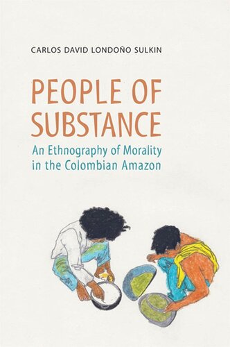 People of Substance: An Ethnography of Morality in the Colombian Amazon