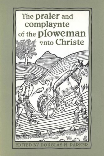 The praier and complaynte of the ploweman vnto Christe