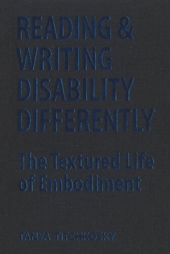 Reading and Writing Disability Differently: The Textured Life of Embodiment