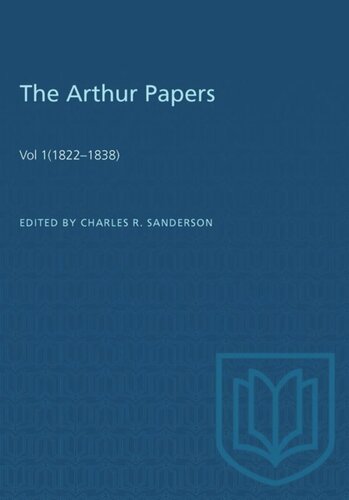 The Arthur Papers: Volume 1 (1822–1838)