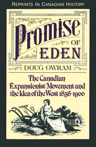 Promise of Eden: The Canadian Expansionist Movement and the Idea of the West, 1856-1900