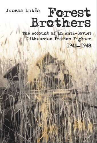 Forest Brothers: The Account of an Anti-Soviet Lithuanian Freedom Fighter, 1944–1948