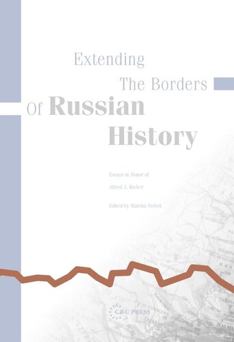 Extending the Borders of Russian History: Essays in Honor of Alfred J. Rieber