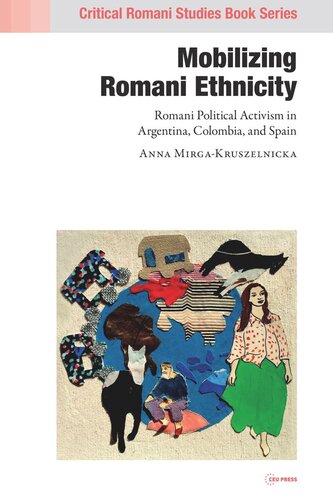 Mobilizing Romani Ethnicity: Romani Political Activism in Argentina, Colombia and Spain