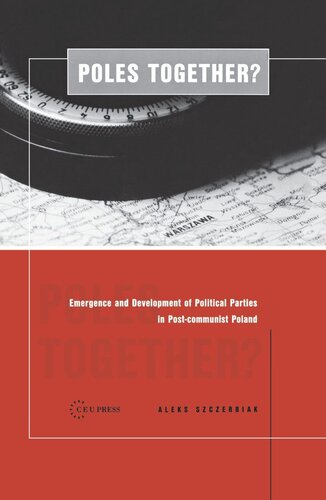 Poles Together?: The Emergence and Development of Political Parties in Postcommunist Poland