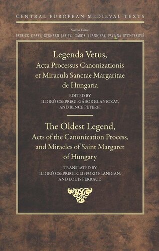 The Oldest Legend: Acts of the Canonization Process, and Miracles of Saint Margaret of Hungary