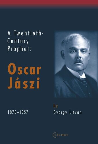 A Twentieth Century Prophet: Oscar Jaszi, 1875-1957