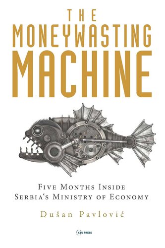 The Moneywasting Machine: Five Months Inside Serbia‘s Ministry of Economy