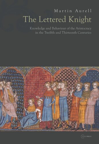 The Lettered Knight: Knowledge and aristocratic behaviour in the twelfth and thirteenth centuries