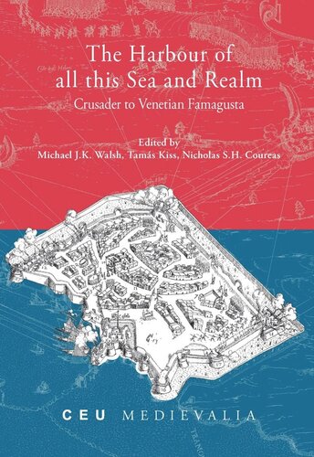 The Harbour of all this Sea and Realm: Crusader to Venetian Famagusta