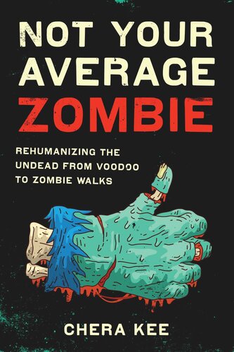 Not Your Average Zombie: Rehumanizing the Undead from Voodoo to Zombie Walks