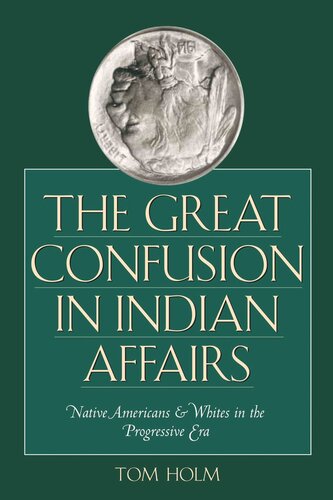 The Great Confusion in Indian Affairs: Native Americans and Whites in the Progressive Era