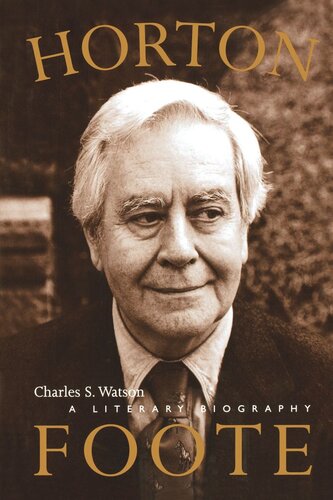 Horton Foote: A Literary Biography