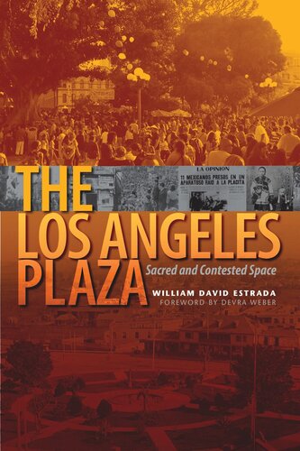 The Los Angeles Plaza: Sacred and Contested Space