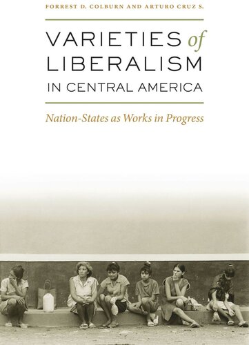 Varieties of Liberalism in Central America: Nation-States as Works in Progress