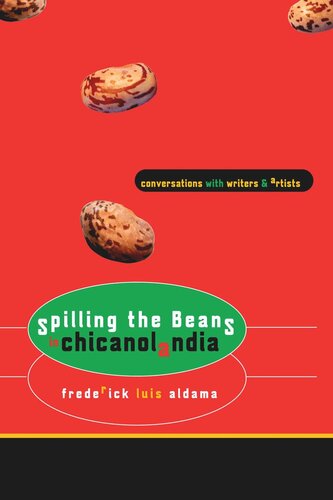 Spilling the Beans in Chicanolandia: Conversations with Writers and Artists