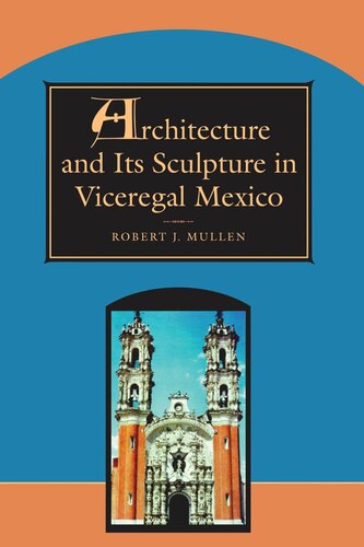 Architecture and Its Sculpture in Viceregal Mexico